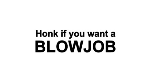 Honk you want bj - if,