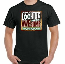 Optician T-Shirt You're Looking at an Awesome Mens Funny Glasses Vision Unisex