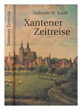 Knoll, Gabriele M Xantener Zeitreise 2003 Erste Ausgabe Hardcover