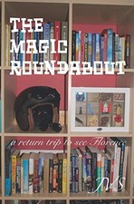 The Magic Roundabout: A return trip to see Florence-J V S