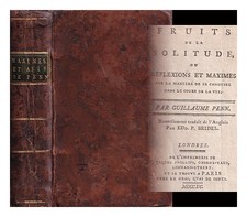Penn, William (1644-1718) Fruits De La Solitude, Ou Reflections And Maximes Sur