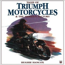 Tales of Triumph Motorcycles & the Meriden Factory - Hancox, Hughie c/o Mrs G