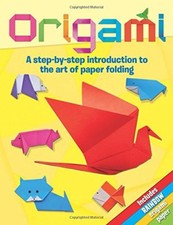 Origami: A Step-by-Step Introduction to the Art of Paper Folding By Deborah Kes