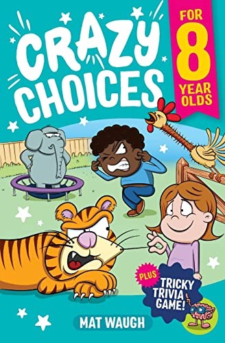 Crazy choices for year - 8, olds