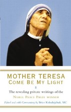 Mother Teresa: Come Be My