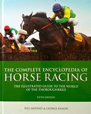 Complete Encyclopedia of Horse Racing: The Illustrated Guide ... by Graeme Kelly