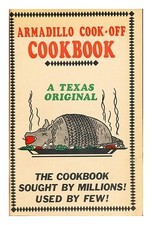 Armadillo Cookbook Armadillo Cook-Off Cookbook: a Texas Original: the Cookbook s