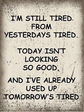 Vintage Retro I'M STILL TIRED Old Man Fun Quote Bar Pub Shed Man Cave Metal Sign