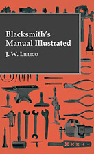 Blacksmith's Manual Illustrated - Hardback NEW Lillico, J. W. 01/11/2020
