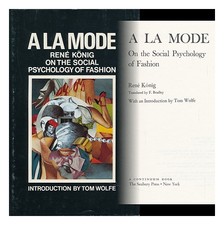 KONIG, RENE (1906 A La Mode; on the Social Psychology of Fashion. Translated b