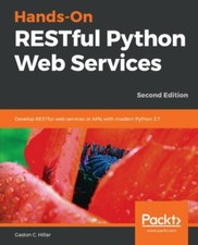 Hands-On RESTful Python Web Services : Second Edition : Pre-Owned