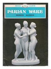 Barker, Dennis (1929-2015) Parian Ware / Dennis Barker 1985 Paperback