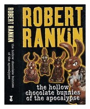 Rankin, Robert (1949 The Hollow Chocolate Bunnies Der Apocalypse / Robert R