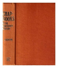 ASHTON, JOHN (1834-1911) [EDITOR] Chap-books of the eighteenth century 1969 Har