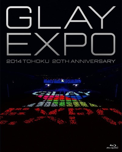 Glay expo 2014 tohoku 20th - expo,