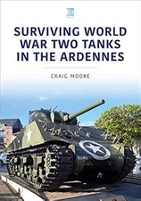 Surviving World War Two Tanks in the Ardennes (Military Vehicles and Artillery S