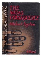 Ayrton, Michael (1921-1975) The Midas consequence / Michael Ayrton 1974 First Ed