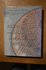 Architecture And Geometry in the Age of the Baroque, By George L Hersey, 2000