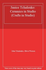 Janice Tchalenko: Ceramics in Studio (Crafts in Studio)-John Tch