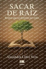 Sacar de raz: Relatos que no