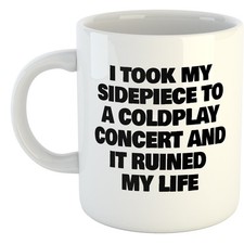 11oz Ceramic Mug  - I...Coldplay Concert...- Funny Gift Coldplay Show Meme Viral