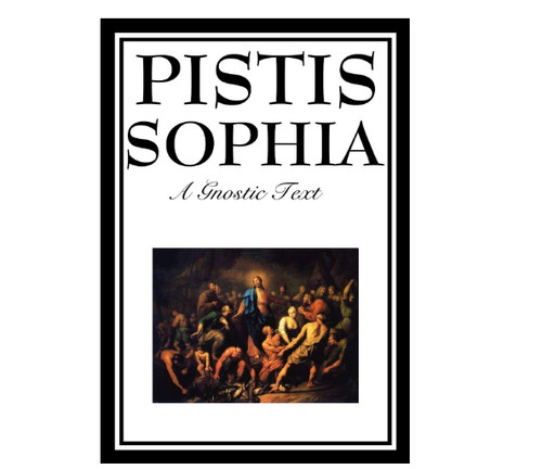 Pistis sophia the gnostic - sophia:,