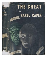 APEK, KAREL (1890-1938) The cheat : a novel / by Karel  apek, tr. by M. and R.