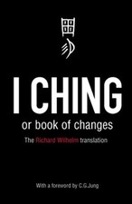 I Ching or Book of Changes (Arkana)-C.G. Jung,Richard Wilhelm,Cary F Baynes