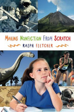 Making Nonfiction From Scratch - Paperback NEW Ralph Fletcher  2015-12-31
