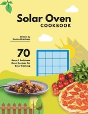 Solar Oven Cookbook: 70 Easy &