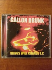 Gallon Drunk - Things Will
