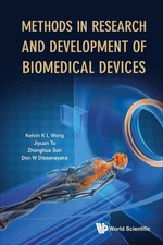 Methods In Research And Development Of Biomedical Devices by Kelvin Kian Loong W