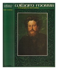 LINDSAY, JACK William Morris : his life and work 1975 First Edition Hardcover