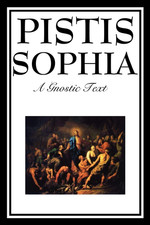 PISTIS SOPHIA: the Gnostic