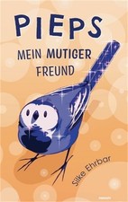 Pieps: Mein mutiger Freund