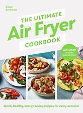 The Ultimate Air Fryer Cookbook: Quick, healthy, energy-saving recipes using UK
