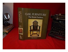 CHINNERY, VICTOR Oak furniture : the British tradition:a history of early furni