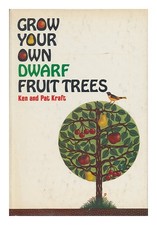 KRAFT, KEN. PAT KRAFT. THUY LE HA (ILL. ) Grow Your Own Dwarf Fruit Trees / Ken