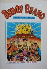 The Dandy and the Beano - The First Fifty Years (The Golden Years, Volume 1), , 