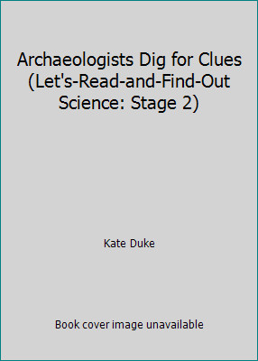 Archaeologists dig for clues - archaeologists,