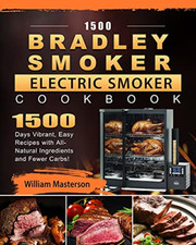 1500 Bradley Smoker Electric Smoker Cookbook: 1500 Days -  NEW William Masters 2