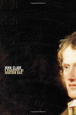 John Clare: A Biography - Bate, Jonathan