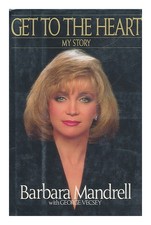 Mandrell, Barbara Mit Vecsey, George Get To The Heart: My Story 1990 First Edi