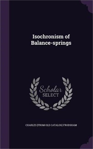 Isochronism balance springs - isochronism, balance-springs