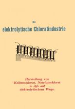 Die elektrolytische Chloratindustrie - Chemie Kaliumchlorat, Natriumchlorat NEU!