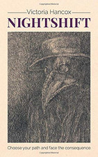 Nightshift: Choose your path and face the consequence... - Hancox, Victoria