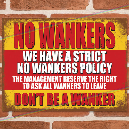 Wankers funny metal signs - no,