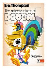 THOMPSON, ERIC (1929 The misadventures of Dougal 1972 First Edition Paperback