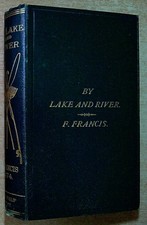 Francis, Francis BY LAKE AND RIVER; AN ANGLER'S RAMBLES IN THE NORTH OF ENGLAND