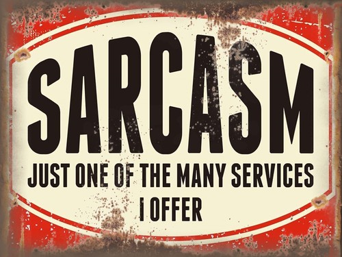 Sarcasm funny metal signs - sarcasm,